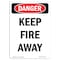 Signmission OSHA Danger Sign, Keep Fire Away, 10in X 7in Decal, 7" W, 10" L, Portrait, Keep Fire Away OS-DS-D-710-V-2355 - alternate 1